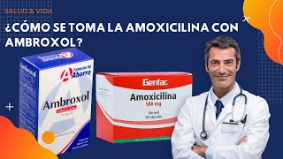 💊💉 ¿Cómo se Toma la Amoxicilina con Ambroxol [upl. by Nailil706]