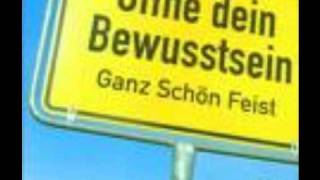 Ganz Schön Feist  Öffne Dein Bewusstsein [upl. by Hasina953]