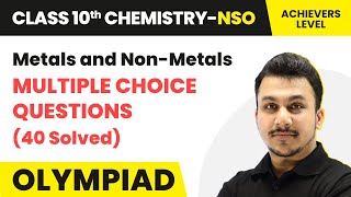 Class 10 National Science Olympiad Chemistry  Metals and NonMetals 40 MCQs Achievers Level [upl. by Steffin]