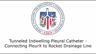 Tunneled Indwelling Pleural Catheter  Connecting PleurX to Rocket Drainage Line [upl. by Inkster827]