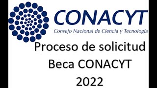 Proceso Beca CONACYT 2022 [upl. by Libnah174]