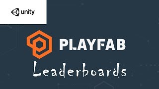 Create AWESOME leaderboards in Unity with PLAYFAB [upl. by Marchelle]