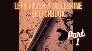 Lets finish a Moleskine Sketchbook  Part 1 [upl. by Aierdna]