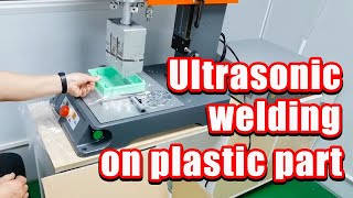 Ultrasonic welding processing Ultrasonic welding on plastic [upl. by Valenza]