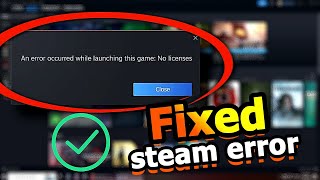 How to Fix quotAn Error Occurred While Launching This Game  No Licensesquot on Steam Windows [upl. by Noli517]