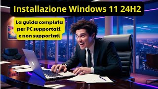 Installazione Windows 11 24H2 la guida più completa e dettagliata [upl. by Rodrick]