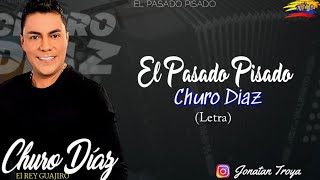 El Pasado Pisado  Churo Díaz Letra [upl. by Allecsirp]