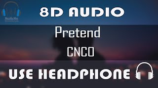 CNCO  Pretend 8D AUDIO [upl. by Kramnhoj]