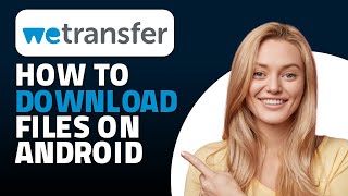 How to Download WeTransfer File in Android Quick amp Easy [upl. by Murielle]