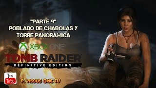 TOMB RAIDER Definitive Edition quotParte 9quot TORRE PANORÁMICA Y PUEBLO DE CHABOLAS 2 100 XBOX ONE [upl. by Dougherty]