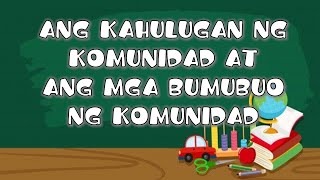 Ang Kahulugan ng Komunidad at Ang Mga Bumubuo Ang Komunidad [upl. by Delmar]