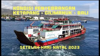 Kondisi Penyebrangan Kapal Dari Ketapang  Gilimanuk Setelah Hari Natal 2023 [upl. by Malloy]