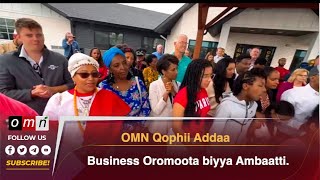 OMN Qophii Addaa Business Oromoota biyya Ambaatti prt 1 [upl. by Naesar]