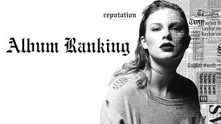 Taylor Swift reputation 2017 Album Tracks Ranked [upl. by Areic]