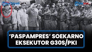 Profil Pasukan Cakrabirawa Paspampres Soekarno Culik 7 Jenderal dalam G30S Letkol Untun Pentolan [upl. by Volney]