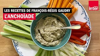 Lanchoïade selon Édouard Loubet  Les recettes de FrançoisRégis Gaudry [upl. by Linders]