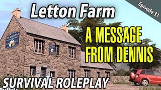 A MESSAGE FROM DENNIS  Survival Roleplay  Letton Farm  Ep 31 [upl. by Yeltneb382]