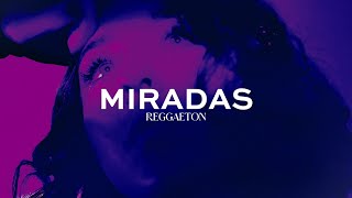 Reggaeton Type Beat  Miradas  Reggaeton Instrumental [upl. by Ynnoj]