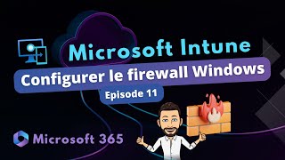 Intune  Configurer le firewall Windows  Episode 11 [upl. by Aljan638]