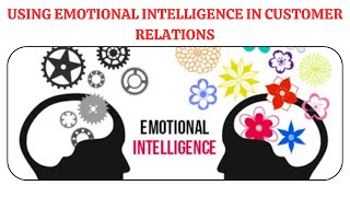 Using Emotional Intelligence in Customer Relations  Emotional Intelligence [upl. by Aissirac]