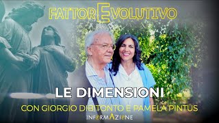 FATTORE EVOLUTIVO  quotLE DIMENSIONIquot  CON GIORGIO DIBITONTO E PAMELA PINTUS [upl. by Enoek]