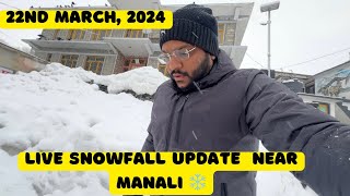 Live Snowfall update near manali  22nd March 2024  Lahaul Valley  Khangsar  Piyush amp Divya [upl. by Nnaes]