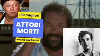 I 10 ATTORI ITALIANI MORTI NEGLI ULTIMI 5 ANNI [upl. by Jocelyne]