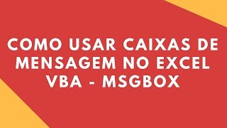 VBA  Como Usar Caixas de Mensagem quotmsgboxquot no Excel 2013 [upl. by Iruam]