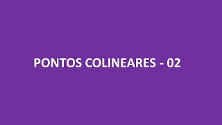 PONTOS COLINEARES  02 [upl. by Eldwin480]