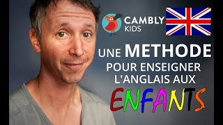 Une méthode pour enseigner lANGLAIS aux ENFANTS  CAMBLY KIDS [upl. by Lorrimor326]