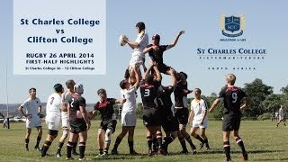 St Charles College vs Clifton College  Rugby 26 April 2014 FirstHalf Highlights [upl. by Edak]