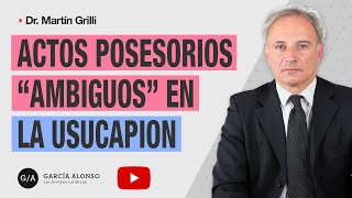 Usucapión y Actos Posesorios Ambiguos claves y estrategias para un juicio de usucapión [upl. by Annawit]