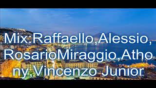 Mix RaffaelloAlessioRosarioMiraggioAthonyVincenzo Junior [upl. by Alburga]