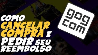 Como CANCELAR COMPRA na GOG e PEDIR REEMBOLSO no SITE da GOG [upl. by Nahta487]