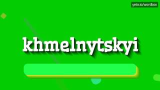 KHMELNYTSKYI  HOW TO PRONOUNCE IT [upl. by Luapleahcim33]