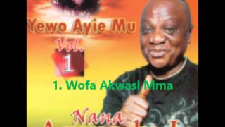 Nana Kwame Ampadu 1 Wofa Akwasi Mma [upl. by Eenaej469]