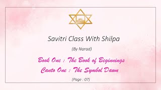 Savitri Class with Shilpa by Narad  Book 1 Canto 1  Pg 07 [upl. by Obed]