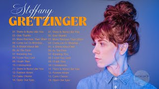 Soul Lifting Steffany Gretzinger Worship Christian Songs Nonstop Collection Steffany Gretzinger 1 [upl. by Oppen]