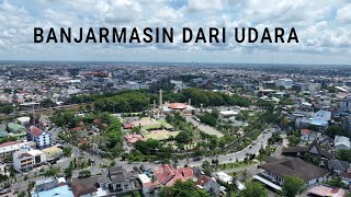 Kota Banjarmasin Dari Udara Dengan Drone 2023 [upl. by Jaymee791]