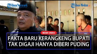 KERANGKENG MANUSIA Bupati Langkat Dipekerjakan Tapi Tak Digaji Ekstra Puding Jadi Bayarannya [upl. by Eillek]