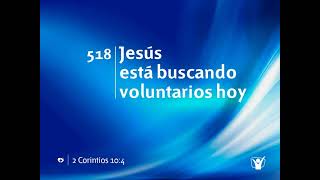 Himno 518  Jesús está buscando voluntarios hoy  Himnario Adventista Nuevo [upl. by Narak]