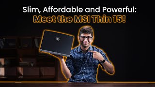 Slim Affordable and Powerful Meet the MSI Thin 15 [upl. by Ihtac914]