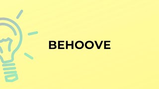 What is the meaning of the word BEHOOVE [upl. by Kelly]