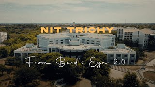 NIT Trichy from Birds Eye 20  NIT Trichy Campus  Deepak C K  Barath G R [upl. by Onirefez]