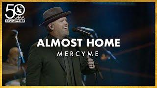 MercyMe quotAlmost Homequot 50th Dove Awards [upl. by Luhey]