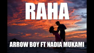 Raha  Arrow Bwoy X Nadia Mukami Official Lyrics [upl. by Adaline]