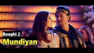 Mundiyan  Navraj Hans amp Palak Muchhal  Baaghi 2 2018 Tiger Shroff Disha PataniFull Song Lyrics [upl. by Oivlis]