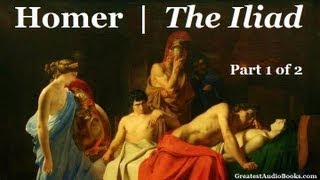 THE ILIAD by Homer Part 1 of 2  FULL AudioBook  Greatest🌟AudioBooks [upl. by Amikehs711]