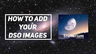 How to Add YOUR Images to Stellarium [upl. by Ignatius]