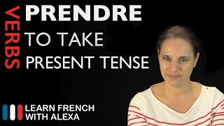 Prendre to take — Present Tense French verbs conjugated by Learn French With Alexa [upl. by Abell]